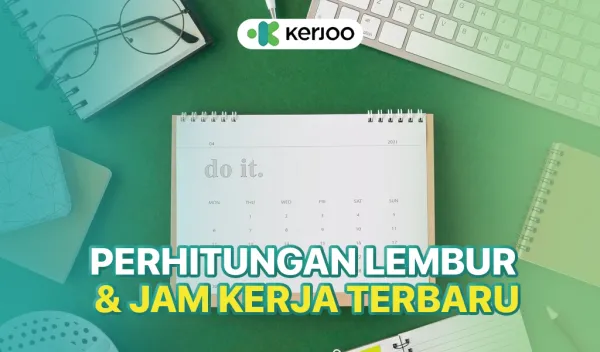 Pahami Hitungan Lembur & Jam Kerja Terbaru di Kerjoo