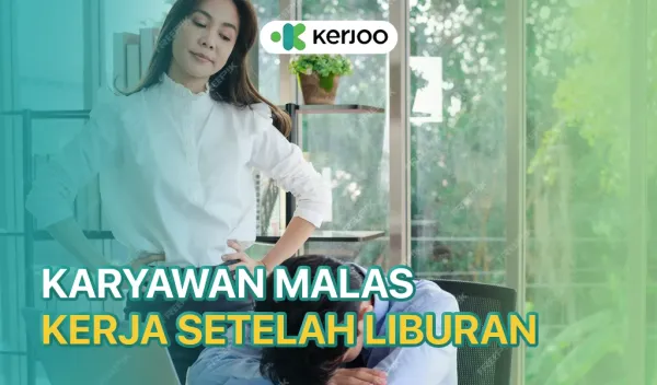 Karyawan Malas Kerja Setelah Liburan