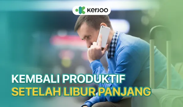 Kembali Produktif Setelah Libur Panjang